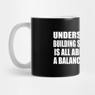 Understand that building self-confidence is all about striking a balance in your life Mug